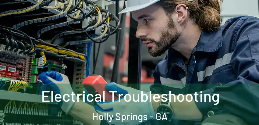 Electrical Troubleshooting Holly Springs - GA