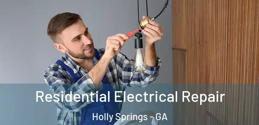 Residential Electrical Repair Holly Springs - GA